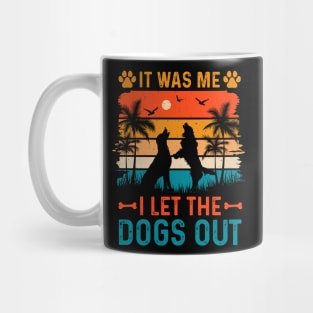 It Was Me I Let The Dogs Out Mug